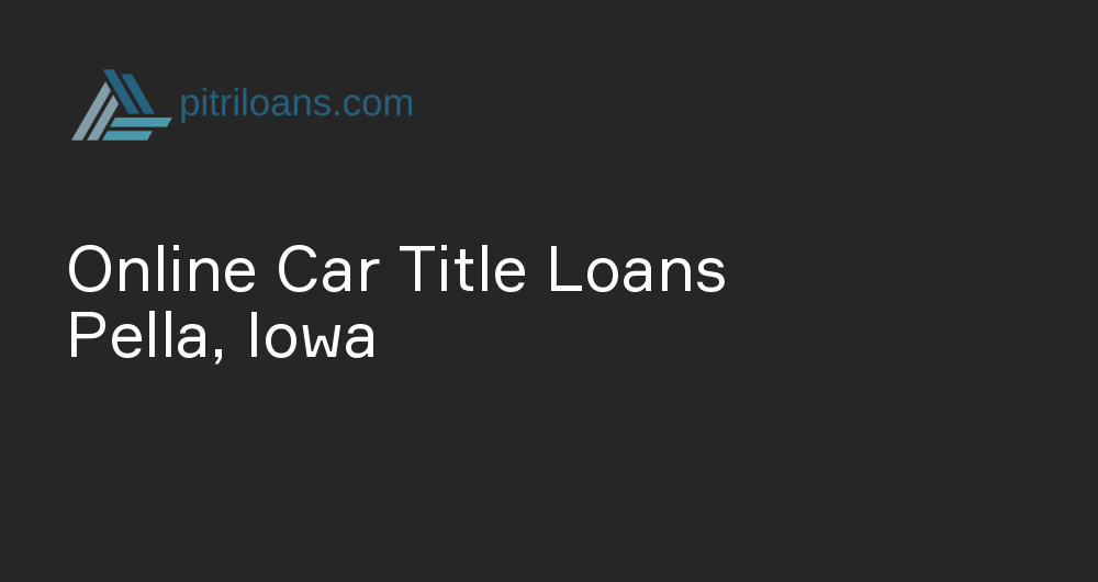 Online Car Title Loans in Pella, Iowa