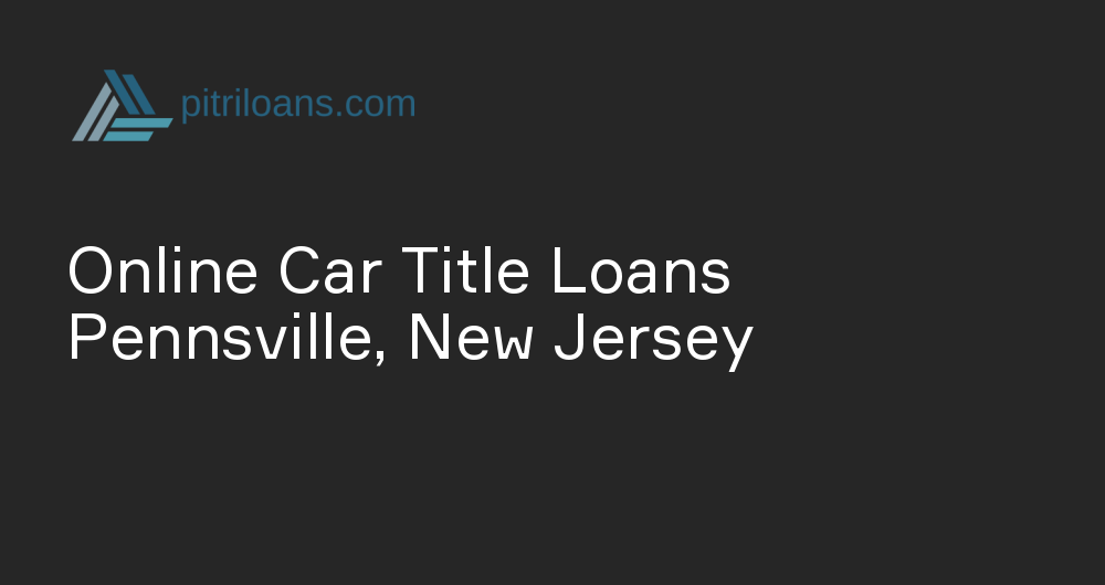 Online Car Title Loans in Pennsville, New Jersey