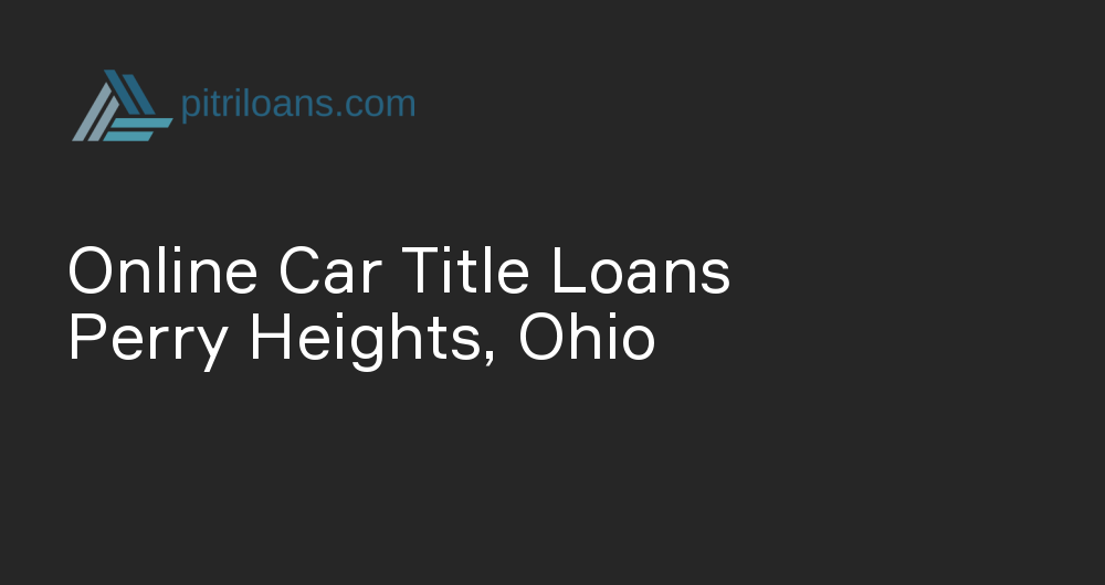 Online Car Title Loans in Perry Heights, Ohio