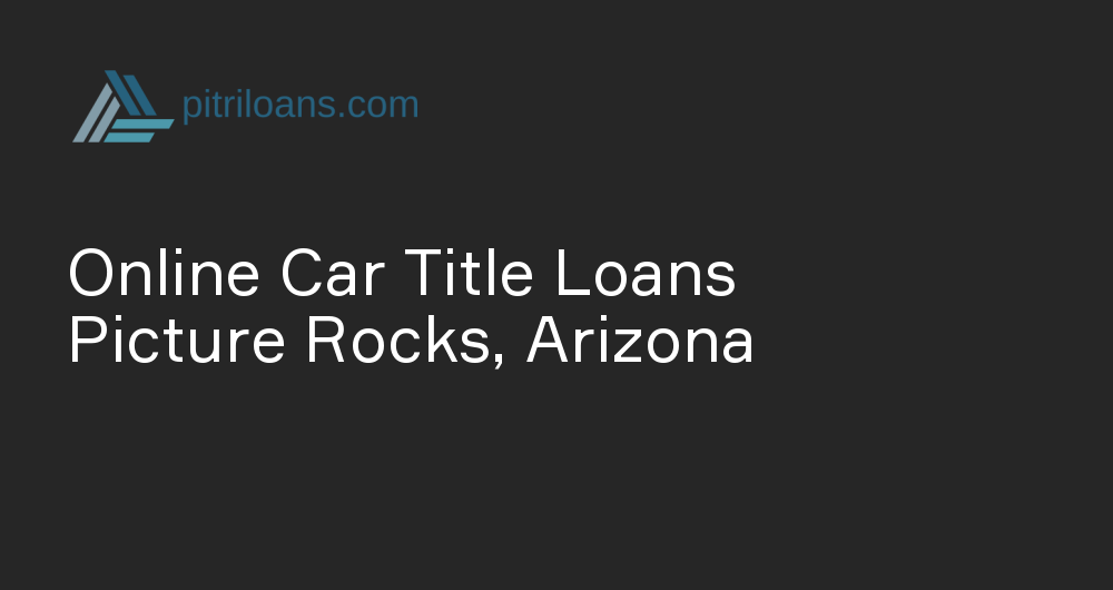 Online Car Title Loans in Picture Rocks, Arizona