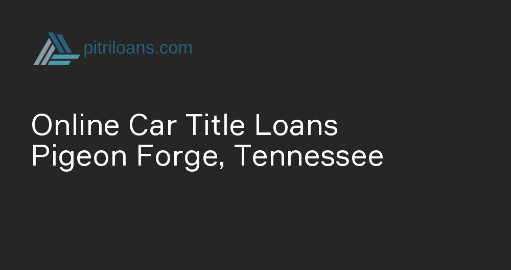 Online Car Title Loans in Pigeon Forge, Tennessee