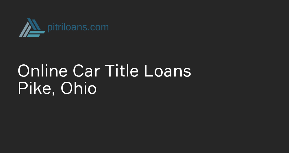 Online Car Title Loans in Pike, Ohio