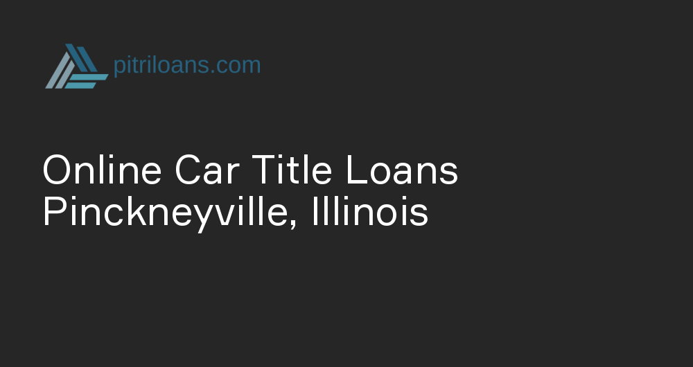 Online Car Title Loans in Pinckneyville, Illinois