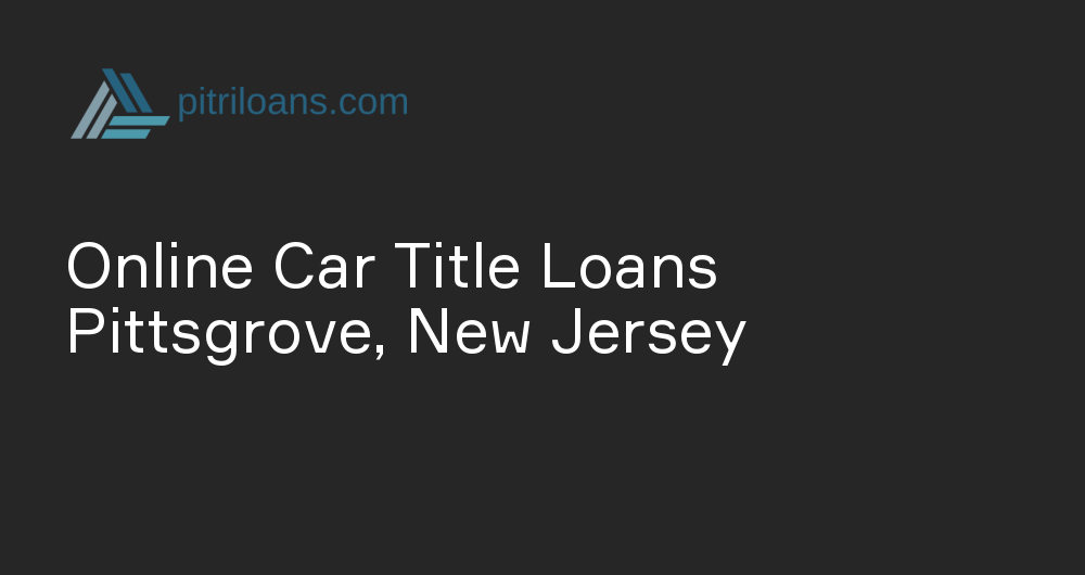 Online Car Title Loans in Pittsgrove, New Jersey