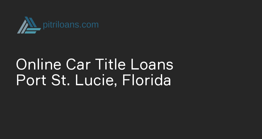 Online Car Title Loans in Port St. Lucie, Florida