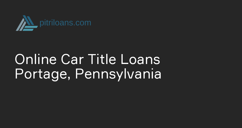 Online Car Title Loans in Portage, Pennsylvania