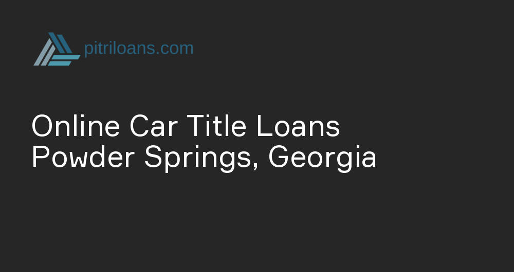 Online Car Title Loans in Powder Springs, Georgia