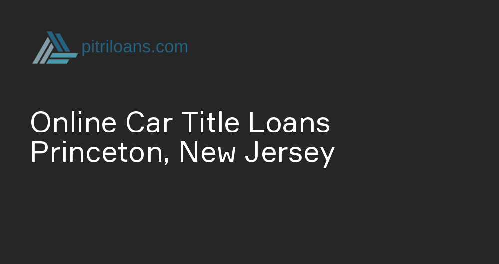 Online Car Title Loans in Princeton, New Jersey