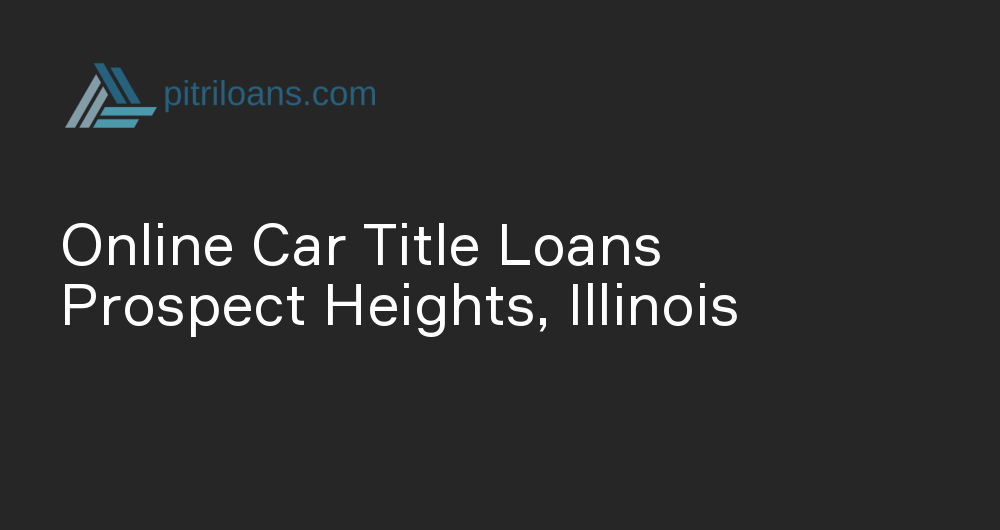 Online Car Title Loans in Prospect Heights, Illinois