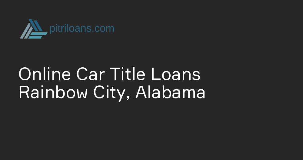 Online Car Title Loans in Rainbow City, Alabama
