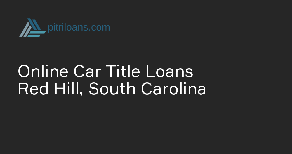 Online Car Title Loans in Red Hill, South Carolina