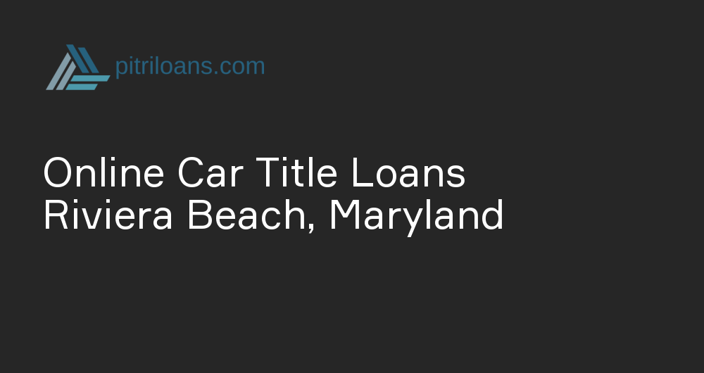 Online Car Title Loans in Riviera Beach, Maryland