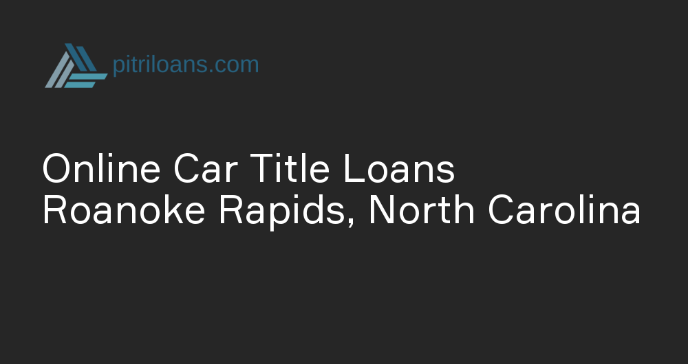 Online Car Title Loans in Roanoke Rapids, North Carolina