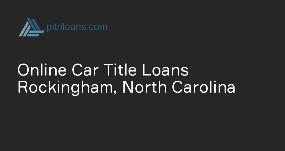 Online Car Title Loans in Rockingham, North Carolina