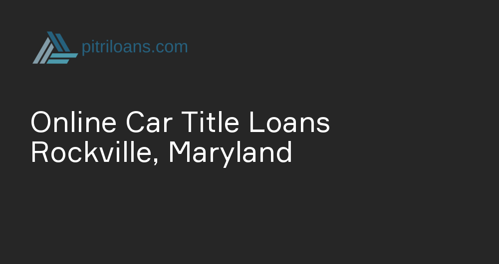 Online Car Title Loans in Rockville, Maryland