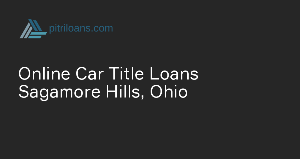 Online Car Title Loans in Sagamore Hills, Ohio