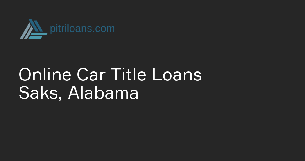 Online Car Title Loans in Saks, Alabama