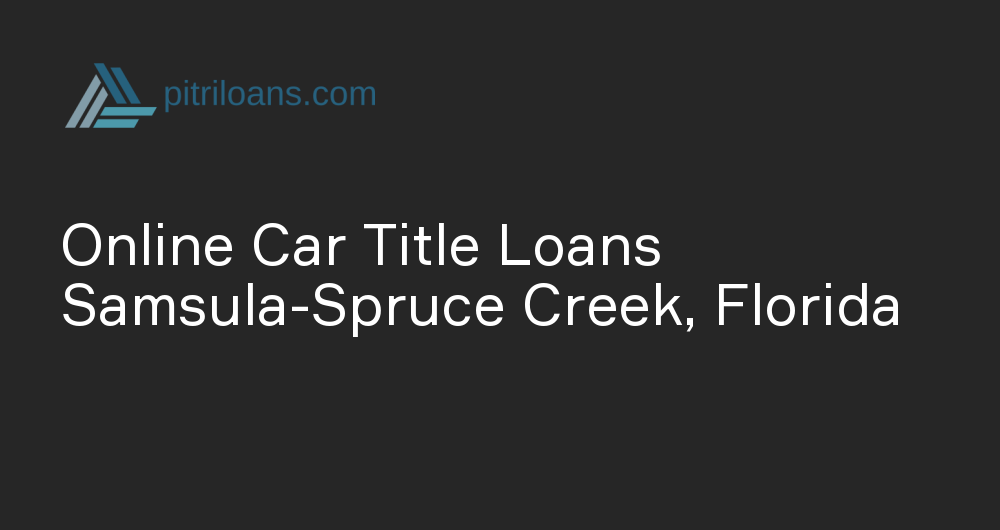 Online Car Title Loans in Samsula-Spruce Creek, Florida