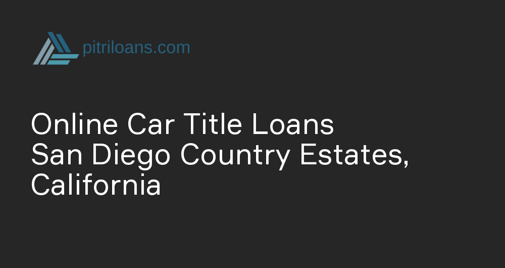 Online Car Title Loans in San Diego Country Estates, California