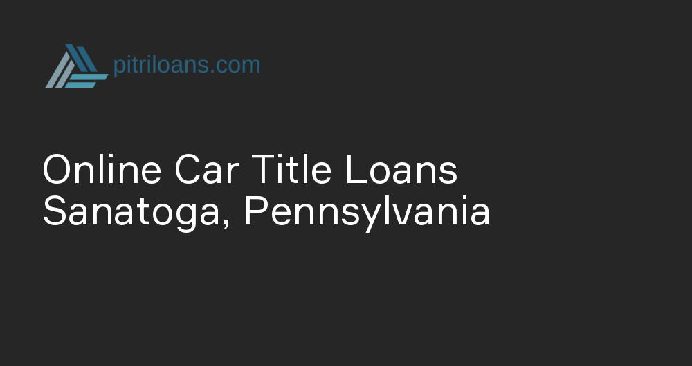 Online Car Title Loans in Sanatoga, Pennsylvania