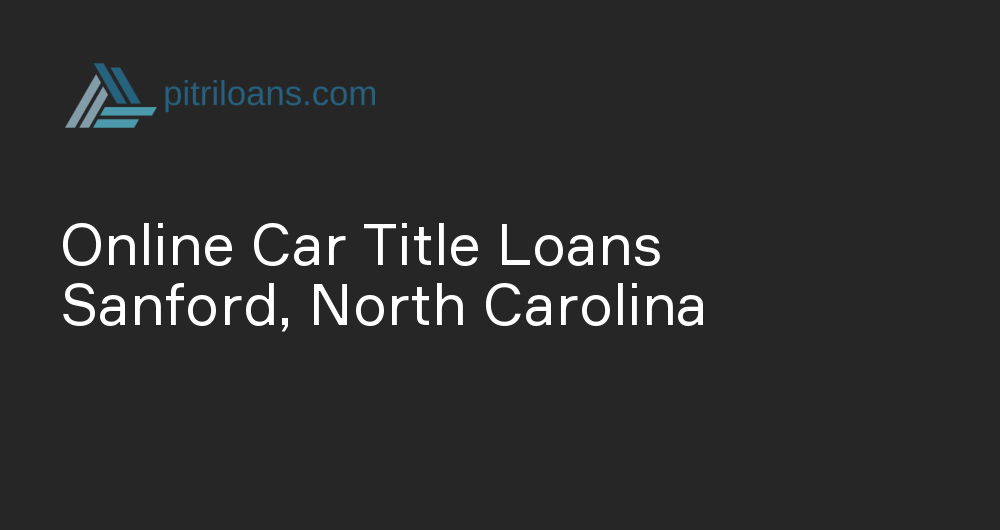 Online Car Title Loans in Sanford, North Carolina