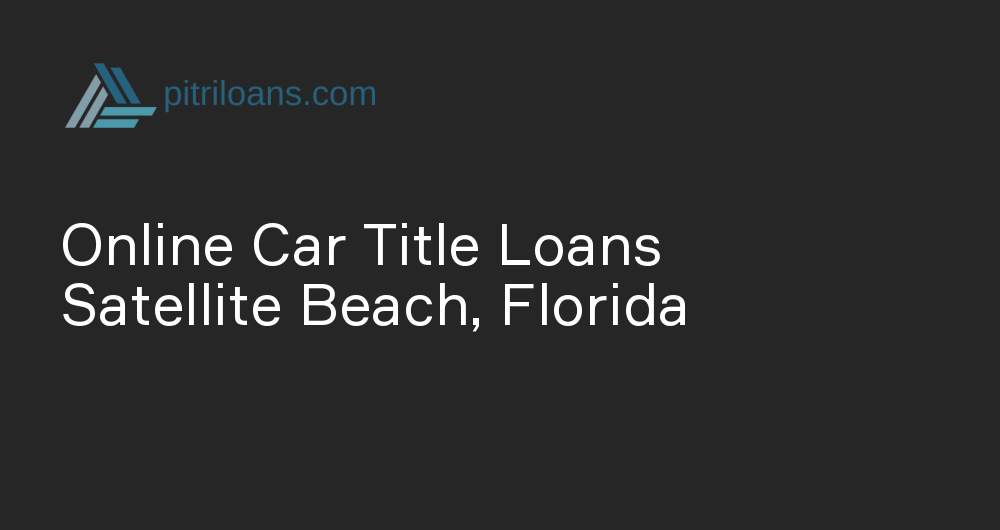 Online Car Title Loans in Satellite Beach, Florida