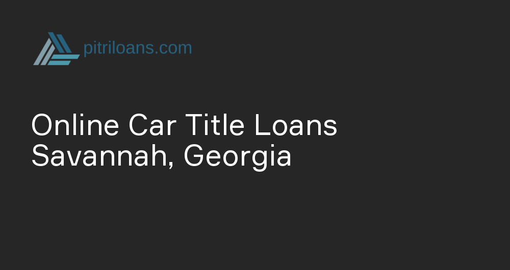 Online Car Title Loans in Savannah, Georgia