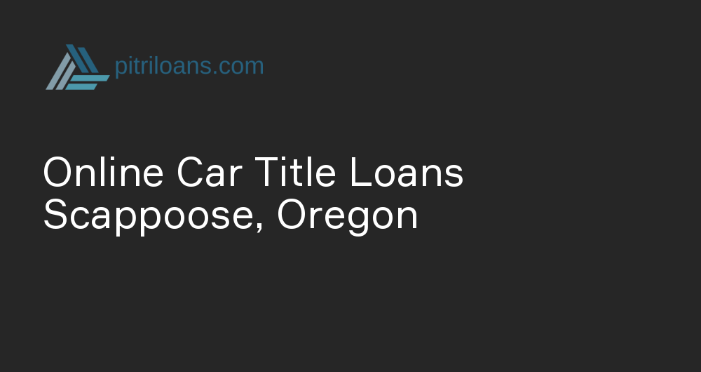 Online Car Title Loans in Scappoose, Oregon