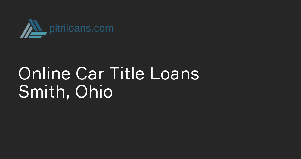 Online Car Title Loans in Smith, Ohio