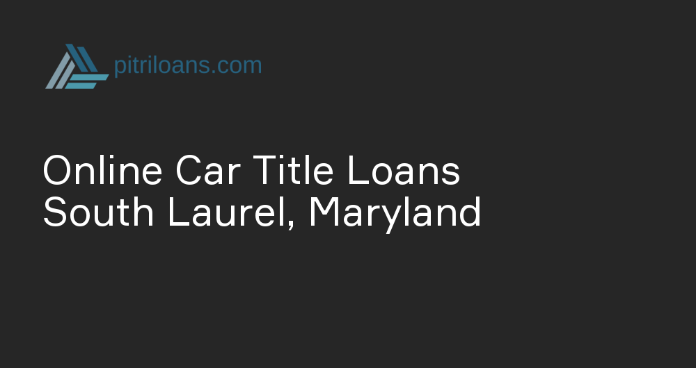 Online Car Title Loans in South Laurel, Maryland