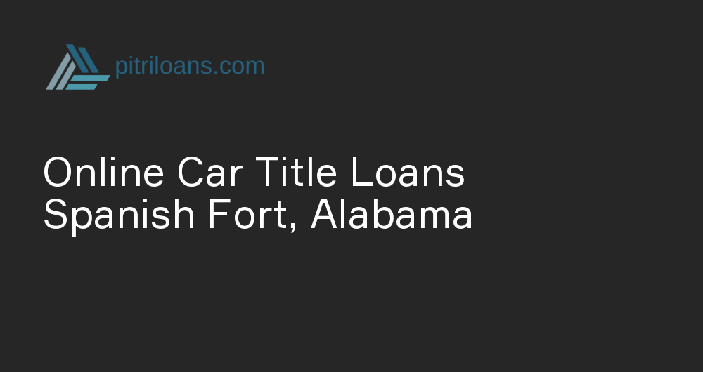 Online Car Title Loans in Spanish Fort, Alabama