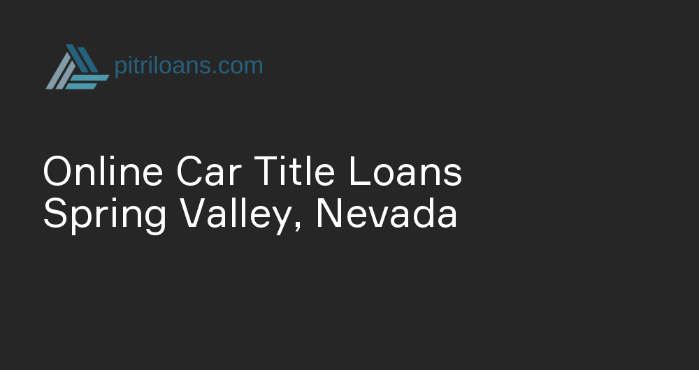 Online Car Title Loans in Spring Valley, Nevada