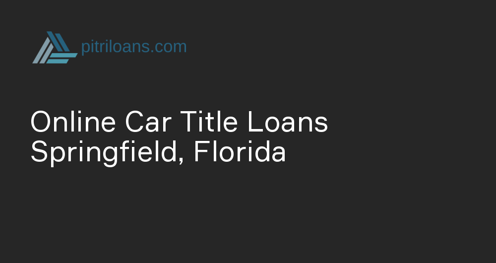 Online Car Title Loans in Springfield, Florida