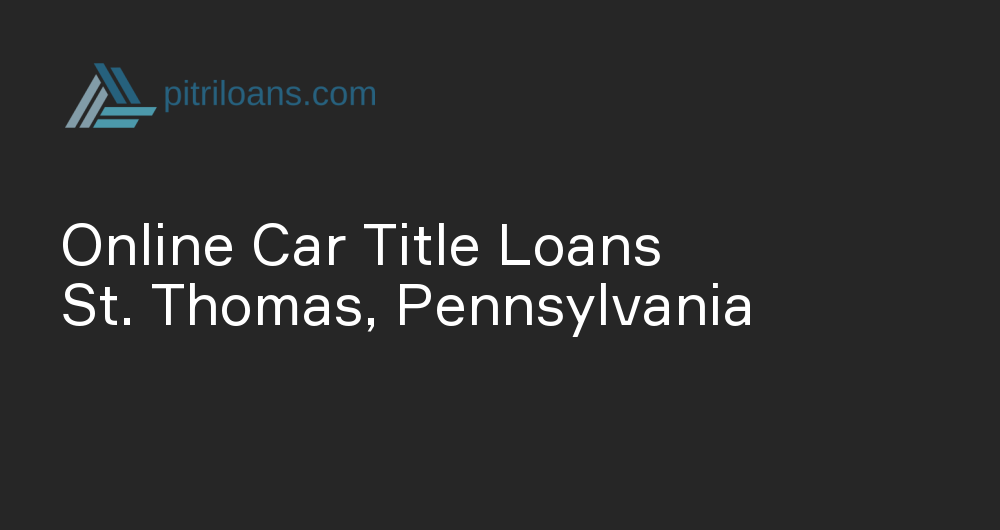 Online Car Title Loans in St. Thomas, Pennsylvania