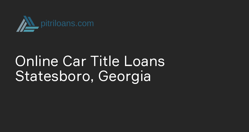 Online Car Title Loans in Statesboro, Georgia