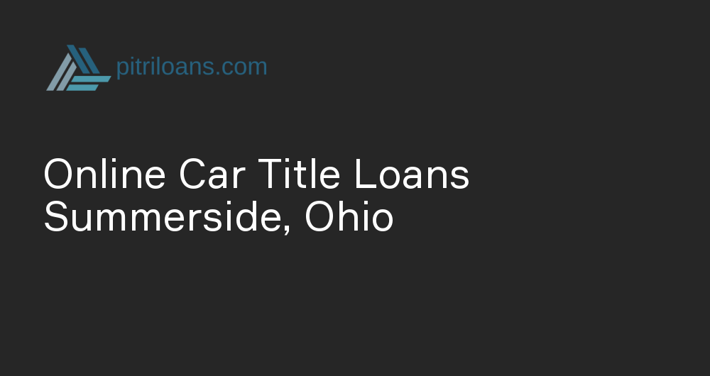 Online Car Title Loans in Summerside, Ohio