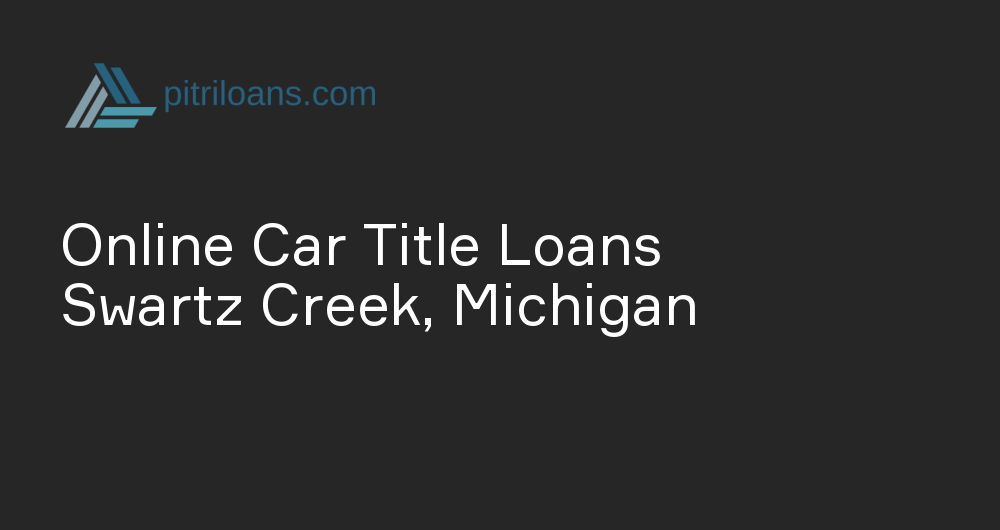 Online Car Title Loans in Swartz Creek, Michigan