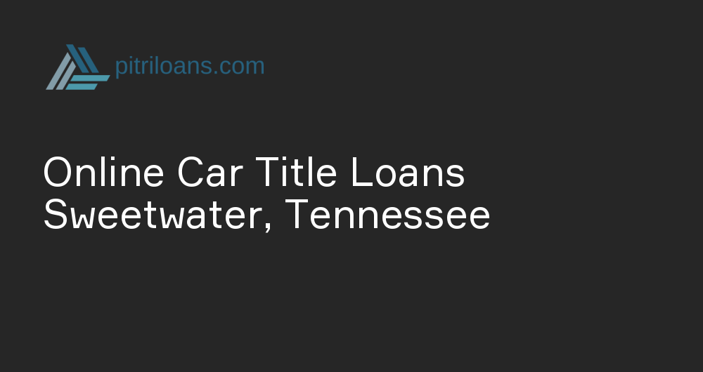 Online Car Title Loans in Sweetwater, Tennessee