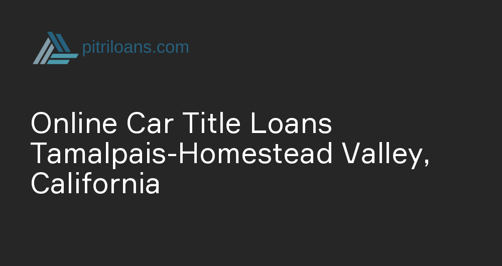 Online Car Title Loans in Tamalpais-Homestead Valley, California