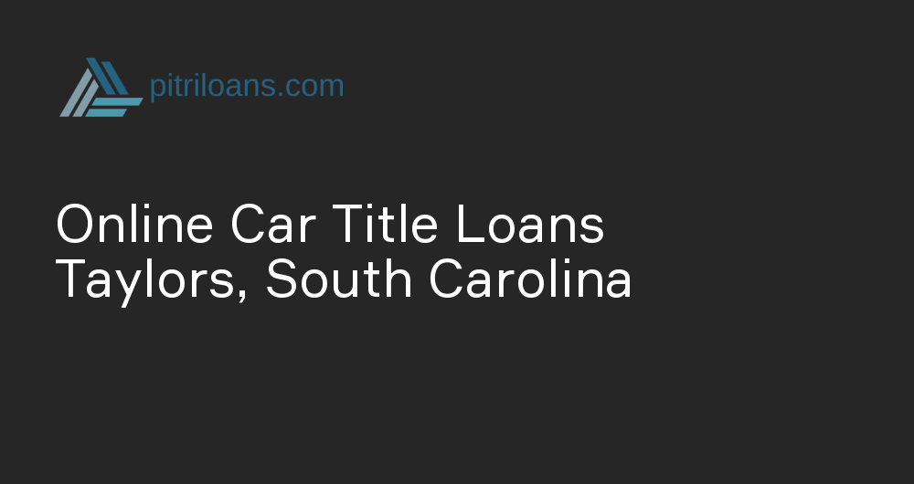 Online Car Title Loans in Taylors, South Carolina