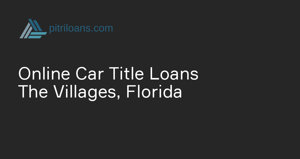 Online Car Title Loans in The Villages, Florida