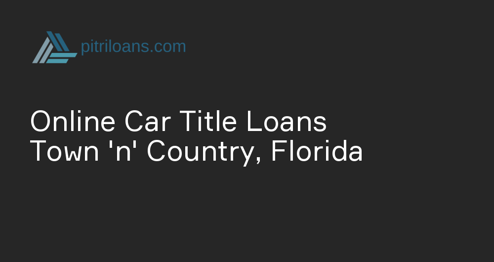 Online Car Title Loans in Town 'n' Country, Florida