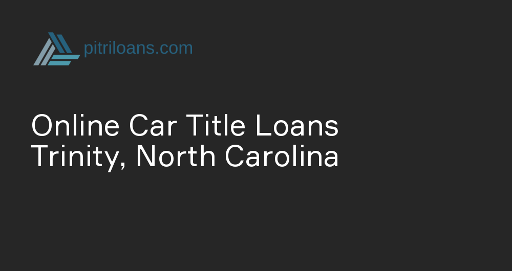 Online Car Title Loans in Trinity, North Carolina