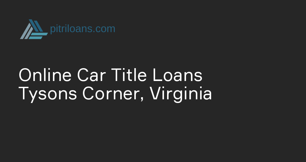 Online Car Title Loans in Tysons Corner, Virginia