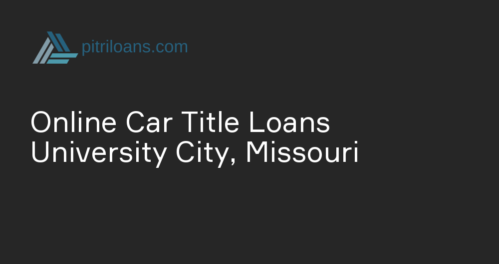 Online Car Title Loans in University City, Missouri