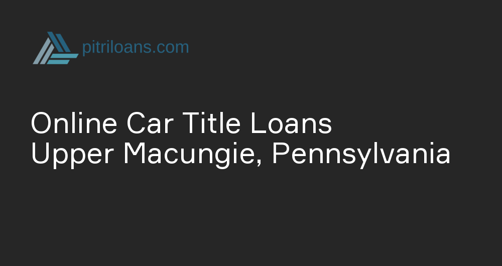 Online Car Title Loans in Upper Macungie, Pennsylvania