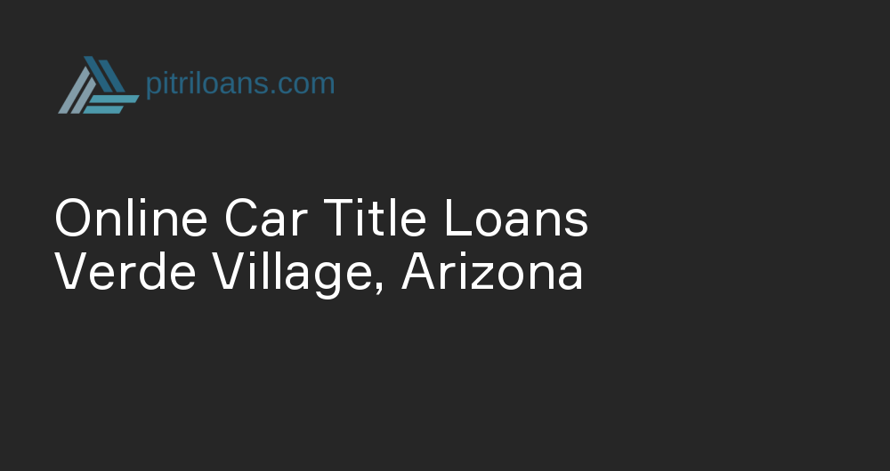 Online Car Title Loans in Verde Village, Arizona