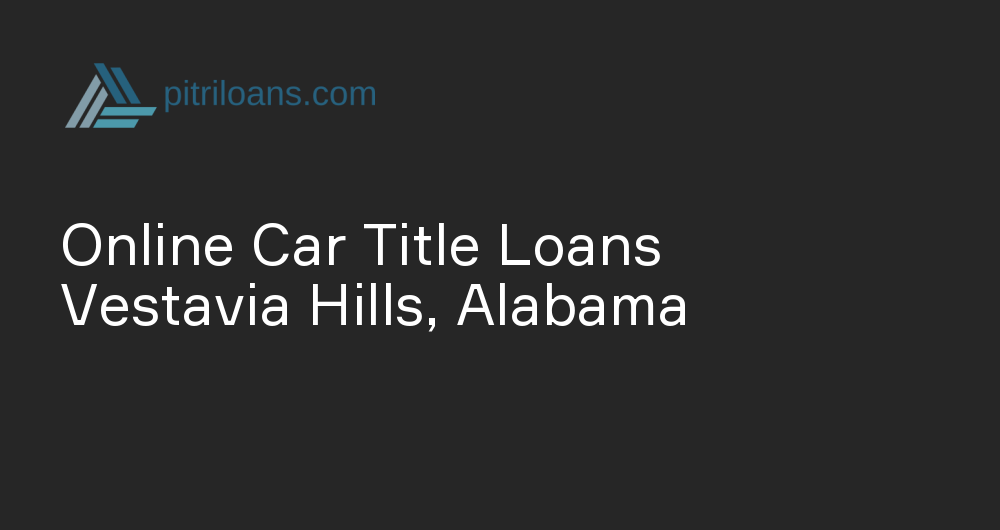 Online Car Title Loans in Vestavia Hills, Alabama