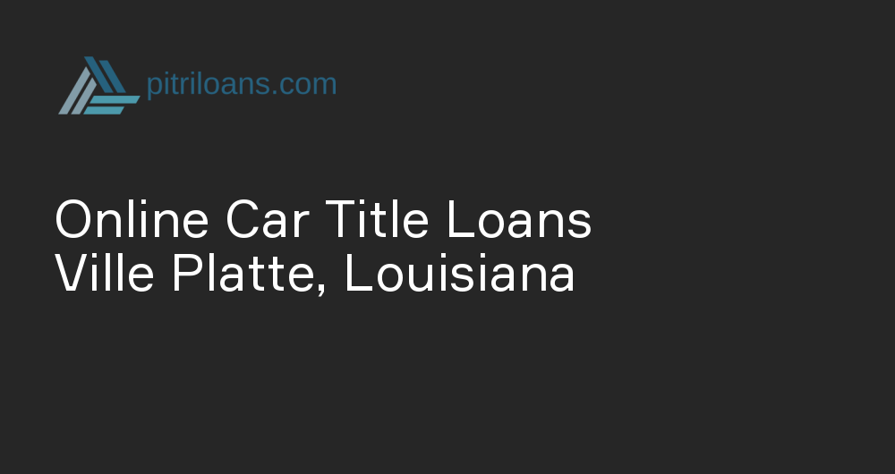 Online Car Title Loans in Ville Platte, Louisiana