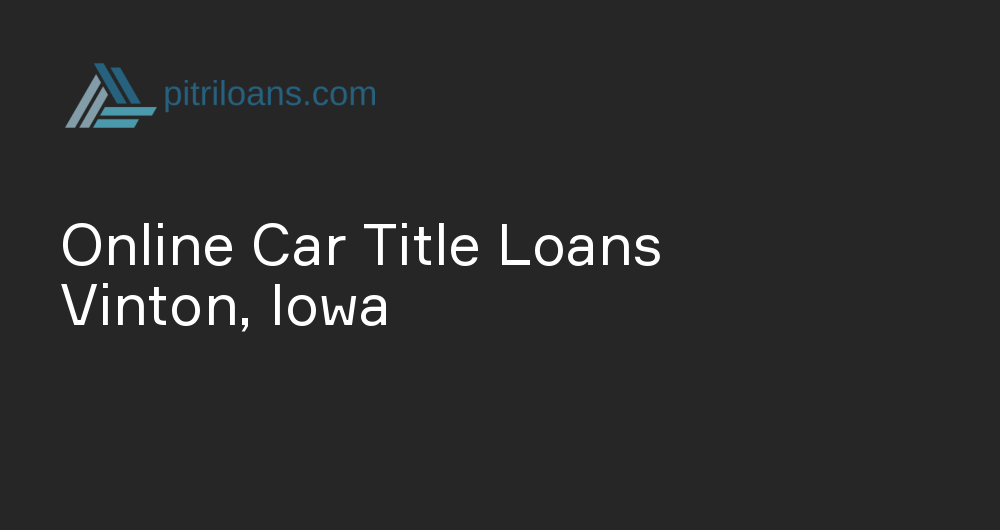 Online Car Title Loans in Vinton, Iowa